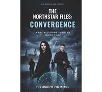 The Northstar Files: Convergence: A Britni Sloane Thriller Book Two