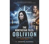 The Northstar Files: Oblivion: A Britni Sloane Thriller Book Three