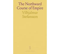 The Northward Course of Empire: How Arctic lands, climate, and resources could reshape civilization