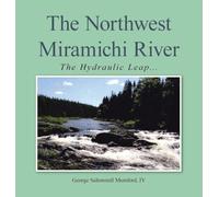 The Northwest Miramichi River: The Hydraulic Leap...