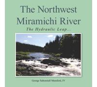 The Northwest Miramichi River: The Hydraulic Leap...