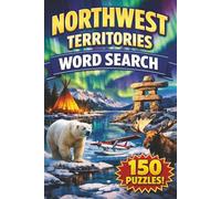 The Northwest Territories Word Search: 150 Puzzles Inspired by the Landscapes, Wildlife, and Culture of the North