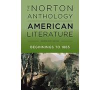 The Norton Anthology of American Literature: Beginnings to 1865: 1