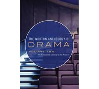 The Norton Anthology of Drama, Volume 2: The Nineteenth Century to the Present