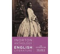 The Norton Anthology of English Literature. Volume E: The Voctorian Age