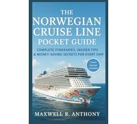 The Norwegian Cruise Line Pocket Guide: Complete Itineraries, Insider Tips & Money-Saving Secrets for Every Ship