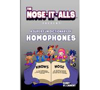 The Nose-It-Alls Present: A Super Fun Dictionary of Homophones