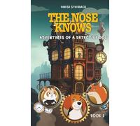 The Nose Knows: Adventures of a Detective Dog: Detective mystery for 8-12 year olds, children's crime solving book, adventure story with animals about friendship