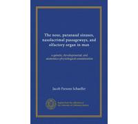 The nose, paranasal sinuses, nasolacrimal passageways, and olfactory organ in man: a genetic, developmental, and anatomico-physiological consideration