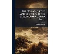 The Nosiad, Or the Man of Type and the Major Domo. Canto First