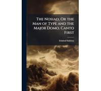 The Nosiad, Or the Man of Type and the Major Domo. Canto First