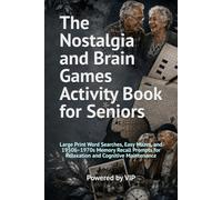 The Nostalgia and Brain Games Activity Book for Seniors: Large Print Word Searches, Easy Mazes, and 1950s-1970s Memory Recall Prompts for Relaxation ... Maintenance (Human Optimization Library)