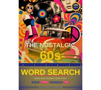 The Nostalgic 60s Word Search: 100 Large Print Puzzles for Adults - Beatles, Mods, Woodstock, Fashion & More (Through The Decades Word Searches)