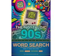 The Nostalgic 90s Word Search: 100 Large Print Puzzles for Adults and children- Britpop, TV, Games, Music & More (Through The Decades Word Searches)