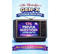 The Nostalgic Gen-X TV Trivia Book: 175 Quiz Questions & Fun Facts