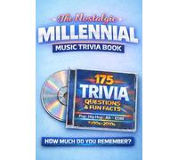 The Nostalgic Millenial Music Trivia Book: 175 Nostalgic Trivia Questions & Fun Facts About The Music Of The 90s, 2000s, and 2010s.