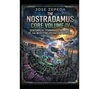 The Nostradamus Core Volume IV: The Terminal Collapse of the Western Operating System