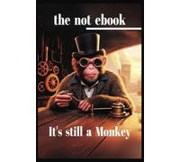 The Not Ebook (Monkeysh edition): It's still a Monkey (The Not Ebook Series)