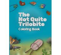 The Not Quite Trilobite Coloring Book: Trilobites from A to Z (PaleoKids)