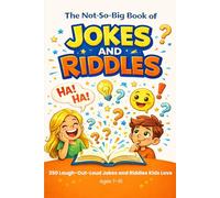 The Not-So-Big Book of Jokes and Riddles: 250 Laugh-Out-Loud Jokes and Riddles Kids Love, Ages 7-10