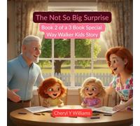 The Not So Big Surprise: Book 2 of a 3 Book Special Way Walker Kids Story (Way Walker Kids Books)