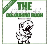 The Not So Complicated Colouring Book - Dinosaur Edition: Pencil / Crayon Version
