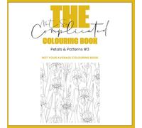 The Not So Complicated Colouring Book: Petals & Patterns #3