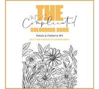 The Not So Complicated Colouring Book: Petals & Patterns #4