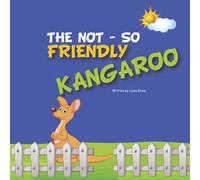 The not so friendly Kangaroo: The story of an unfriendly Kangaroo that wants to make new friends.
