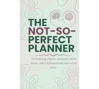 The Not-So-Perfect ADHD Planner for Women: Undated Daily, Weekly & Monthly Organizer for Neurodivergent Minds | Brain Dump, Habit Tracker, Goal Setting, Symptom Tracker & Executive Function Tools