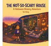 The Not-So-Scary House: A Halloween Bravery Adventure (Ellie’s Halloween Adventures)