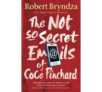 The Not So Secret Emails of Coco Pinchard: 1 (Coco Pinchard Series)