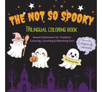 The Not So Spooky Trilingual Coloring Book: A Fun Halloween Learning & Activity Book for Toddlers Ages 1-3 in Spanish, English, and Japanese
