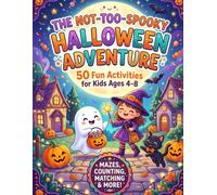 The Not-Too-Spooky Halloween Adventure: 50 Fun Activities for Kids Ages 4-8 - Mazes, Counting, Tracing, Matching & More!