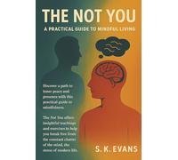 The Not You - A Practical Guide to Mindful Living