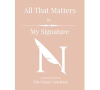 The Notary Notebook: A Complete Beginner’s Guide & Checklist for Aspiring Notaries Public: A Beginner’s Guide with Checklists, Tools, and Business Tips to Becoming a Notary Public
