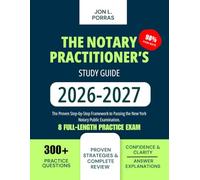 The Notary Practitioner’s Study Guide 2026-2027: The Proven Step-by-Step Framework to Passing the New York Notary Public Examination.