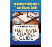 The Notary Public Fee & Travel Charge Guide