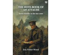The Note-Book Of An AttachéSeven Months In The War Zone (Edition1)