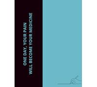 The notebook is gray-lined and spaced for Narrow-ruled space with a margin. The notebook cover is a simple graphic with motivational text.: One day your pain will become your medicine