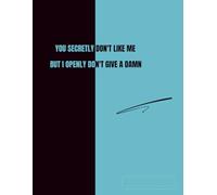 The notebook is gray-lined and spaced for Narrow-ruled space with a margin. The notebook cover is a simple graphic with motivational text.: You secretly don't like me, but I openly don't give a damn.