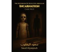 The Notebook Of Detective Abdullah: Case No.5: Incarnation