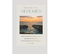 The Notebook of My Memories: What I remember and what I don't remember is part of me. It's my weakness and my strength. It's me. (Sentimentally)