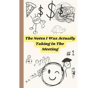 The Notes I Was Actually Taking In The Meeting: Funny Gag Gift For Friends, Family, And Sarcastic People | Blank Sketch Book | Clean Humor