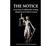 THE NOTICE: A TRUE STORY OF A INSIDER TRADING ALLEGATION AND THE FIGHT FOR INTEGRITY