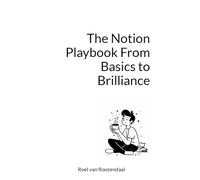 The Notion Playbook From Basics to Brilliance: A Notion Journey