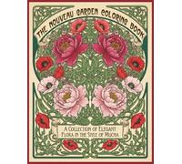 THE NOUVEAU GARDEN COLORING BOOK: A Collection of Elegant Flora in the Style of Mucha