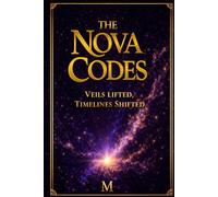 The Nova Codes: Veils lifted, timelines shifted