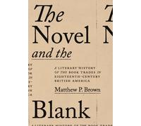 The Novel and the Blank: A Literary History of the Book Trades in Eighteenth-Century British America