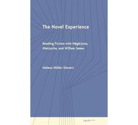 The Novel Experience: Reading Fiction with Nagarjuna, Nietzsche, and William James (Signale|minima)